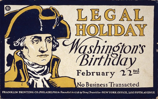 Plakat mit Schwarz-Weiß-Porträt eines Mannes in Anzug und Krawatte, der "Legal Holiday Washington's Birthday, February 22nd - No Business Transacted" in fetter schwarzer Schrift auf einem hellblauen Hintergrund ankündigt.